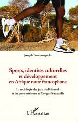 Sports, identités culturelles et développement en Afrique noire francophone