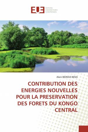 CONTRIBUTION DES ENERGIES NOUVELLES POUR LA PRESERVATION DES FORETS DU KONGO CENTRAL