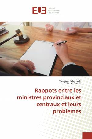 Rappots entre les ministres provinciaux et centraux et leurs problemes