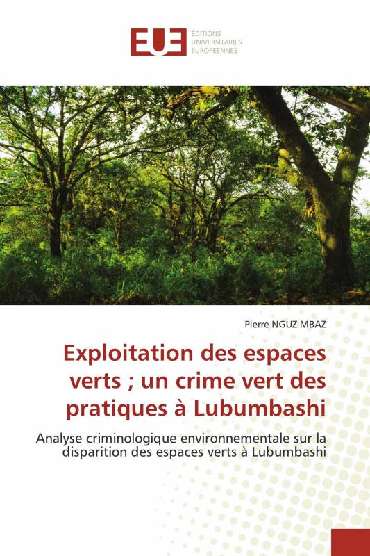 Exploitation des espaces verts ； un crime vert des pratiques à Lubumbashi