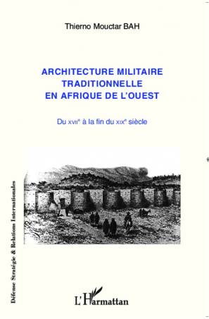 Architecture militaire traditionnelle en Afrique de l'Ouest de Thierno Mouctar Bah