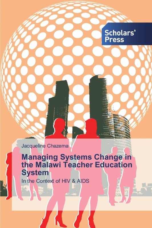 Managing Systems Change in the Malawi Teacher Education System