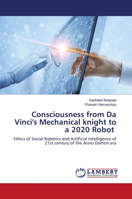 Consciousness from Da Vinci's Mechanical knight to a 2020 Robot