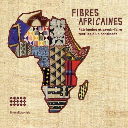 Fibres africaines. Patrimoine et savoir-faire textiles d'un continent