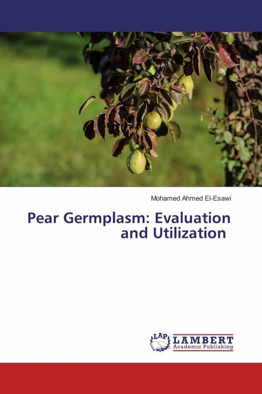 Pear Germplasm: Evaluation and Utilization