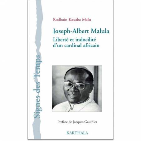 Joseph-Albert Malula. Liberté et indocilité d'un cardinal africain