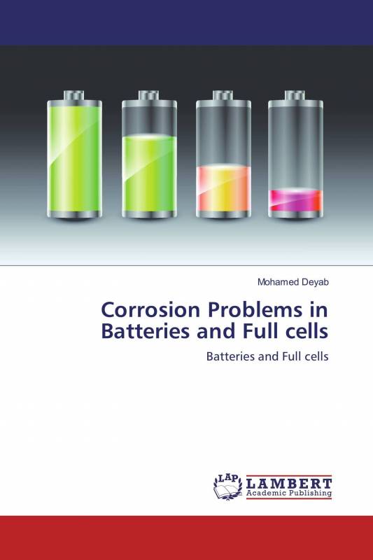 Corrosion Problems in Batteries and Full cells