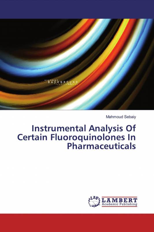 Instrumental Analysis Of Certain Fluoroquinolones In Pharmaceuticals