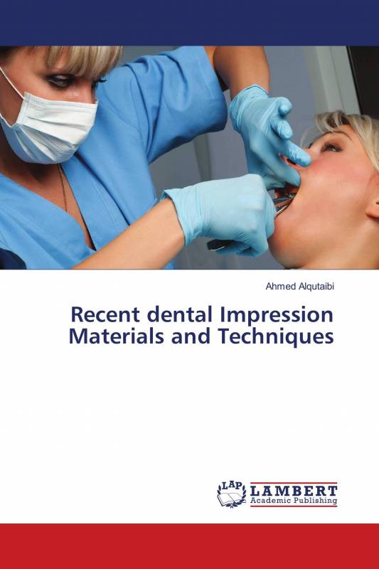 Recent dental Impression Materials and Techniques