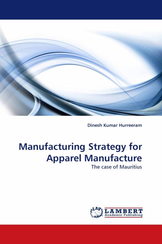 Manufacturing Strategy for Apparel Manufacture