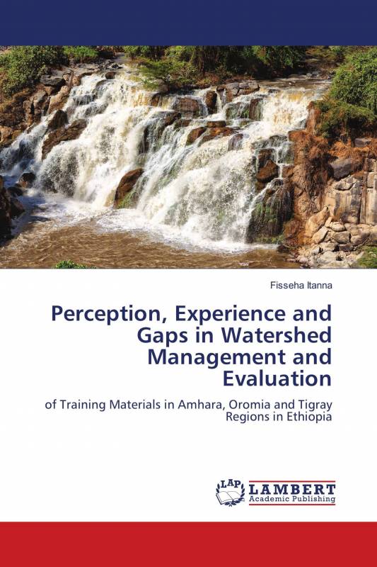 Perception, Experience and Gaps in Watershed Management and Evaluation