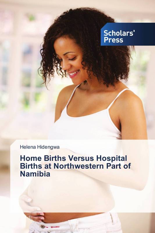 Home Births Versus Hospital Births at Northwestern Part of Namibia