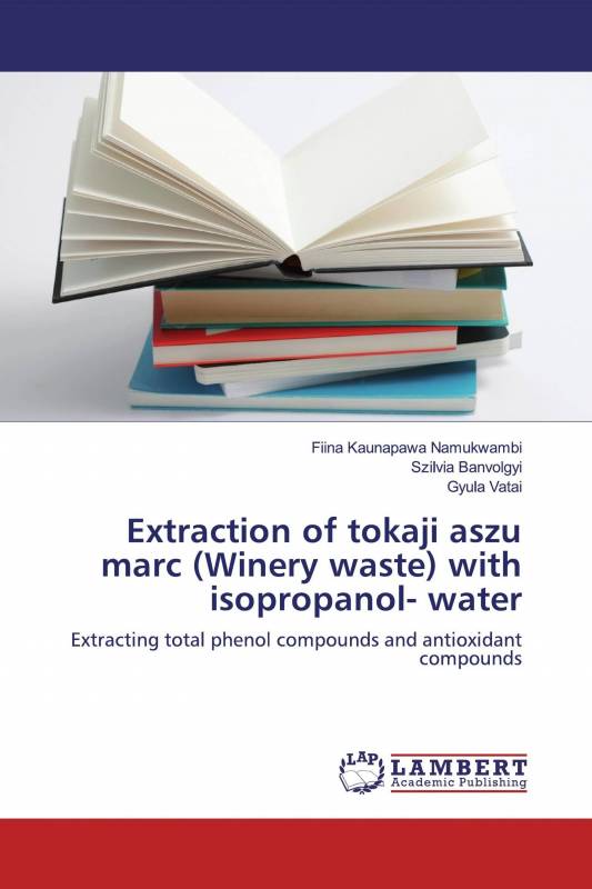Extraction of tokaji aszu marc (Winery waste) with isopropanol- water