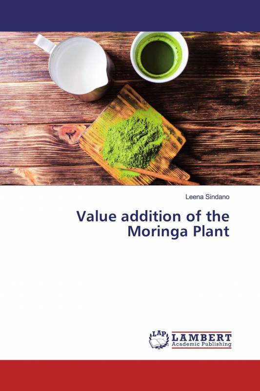 Value addition of the Moringa Plant