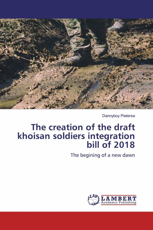 The creation of the draft khoisan soldiers integration bill of 2018