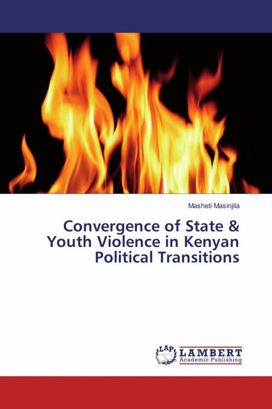 Convergence of State & Youth Violence in Kenyan Political Transitions