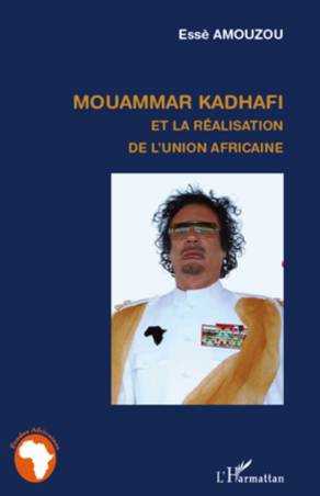 Mouammar Hadhafi et la réalisation de l'Union Africaine