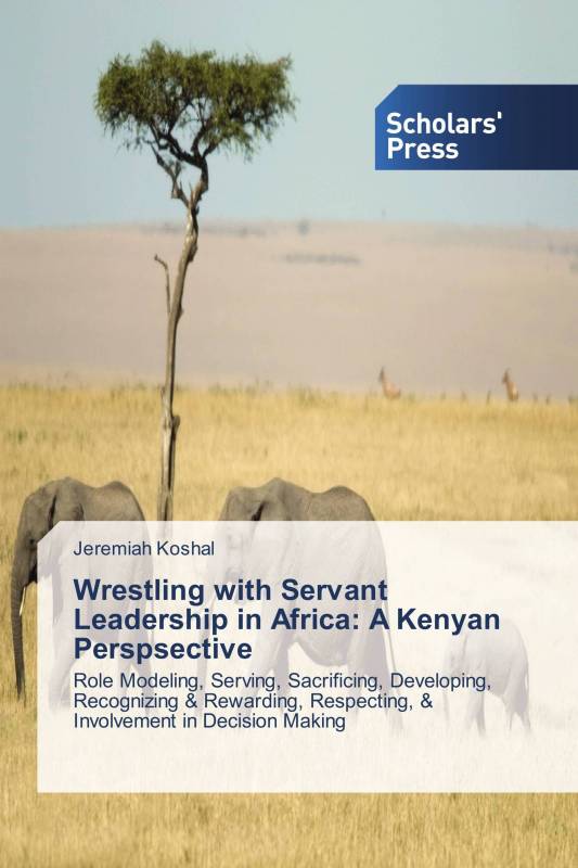 Wrestling with Servant Leadership in Africa: A Kenyan Perspsective