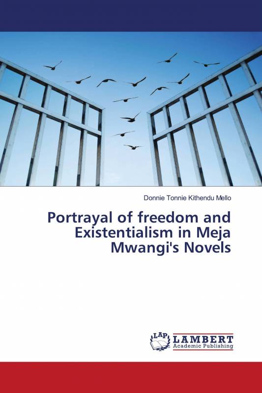 Portrayal of freedom and Existentialism in Meja Mwangi's Novels