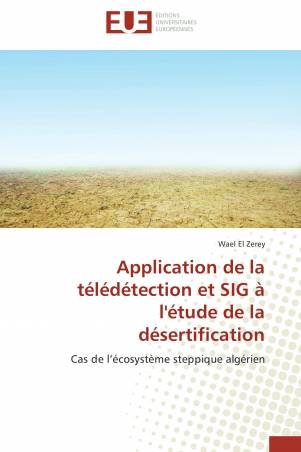 Application de la télédétection et SIG à l&#039;étude de la désertification