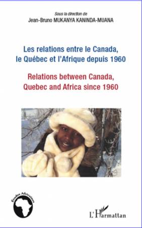 Les relations entre le Canada, le Québec et l'Afrique depuis 1960