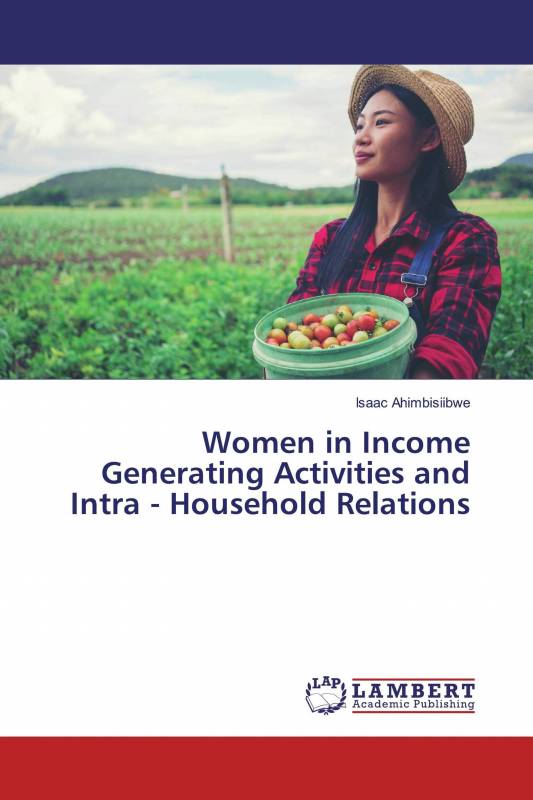 Women in Income Generating Activities and Intra - Household Relations