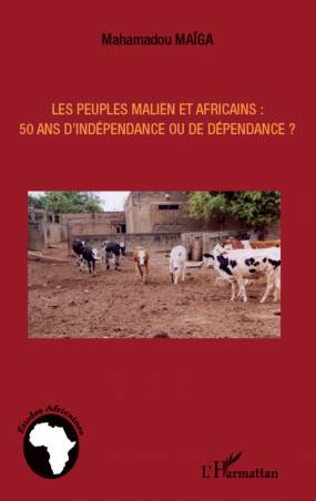 Les peuples maliens et africains : 50 ans d&#039;indépendance ou de dépendance ?