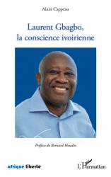 Laurent Gbagbo, la conscience ivoirienne