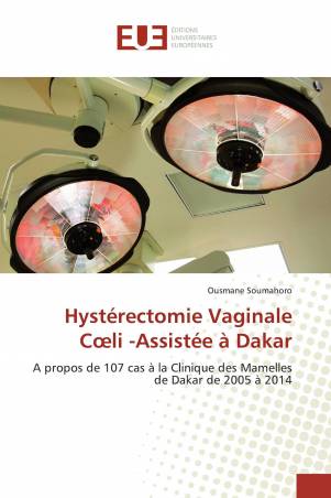 Hystérectomie Vaginale Cœli -Assistée à Dakar