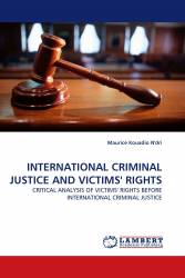 INTERNATIONAL CRIMINAL JUSTICE AND VICTIMS' RIGHTS