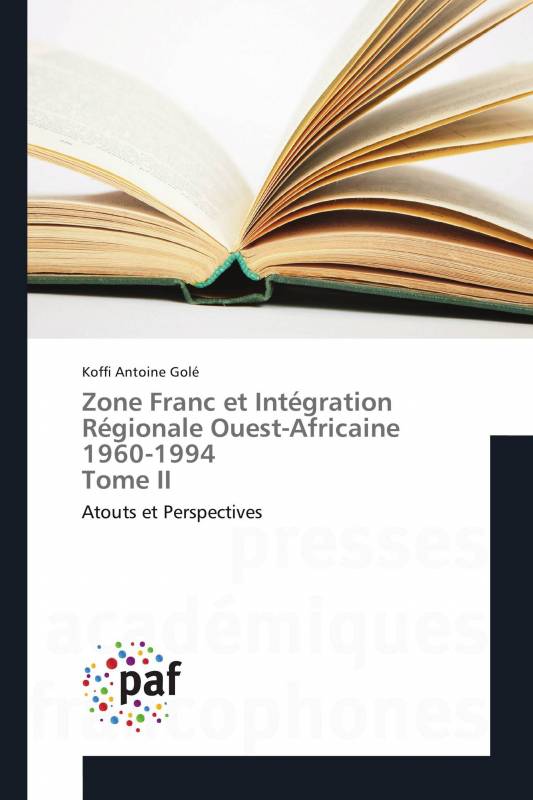 Zone Franc et Intégration Régionale Ouest-Africaine 1960-1994 Tome II