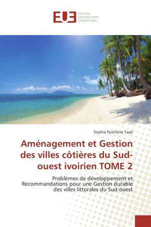 Aménagement et Gestion des villes côtières du Sud-ouest ivoirien TOME 2