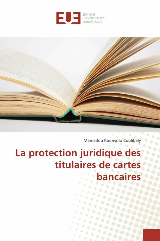 La Protection Juridique Des Titulaires De Cartes Bancaires Mamadou Kounvolo Coulibaly 