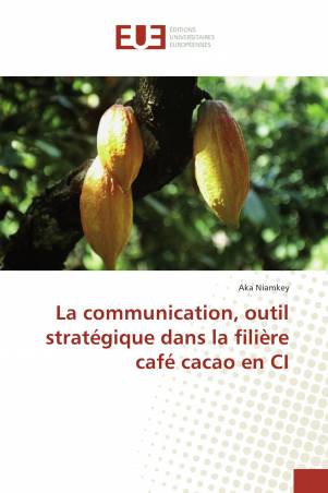 La communication, outil stratégique dans la filière café cacao en CI