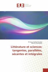 Littérature et sciences: tangentes, parallèles, sécantes et intégrales