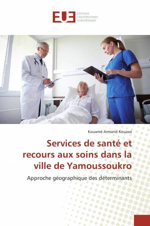 Services de santé et recours aux soins dans la ville de Yamoussoukro