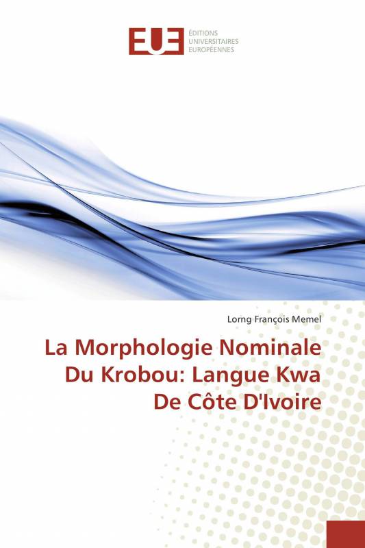 La Morphologie Nominale Du Krobou: Langue Kwa De Côte D'Ivoire