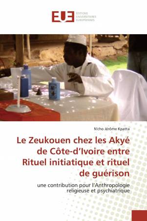 Le Zeukouen chez les Akyé de Côte-d’Ivoire entre Rituel initiatique et rituel de guérison
