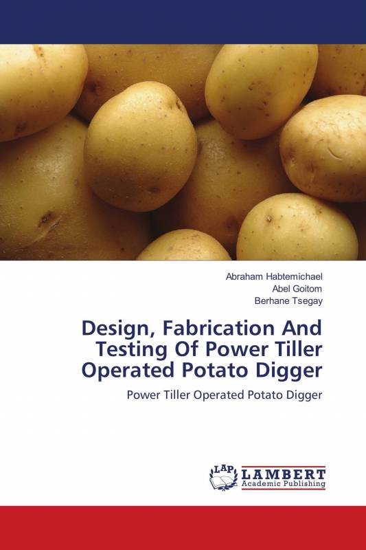Design, Fabrication And Testing Of Power Tiller Operated Potato Digger