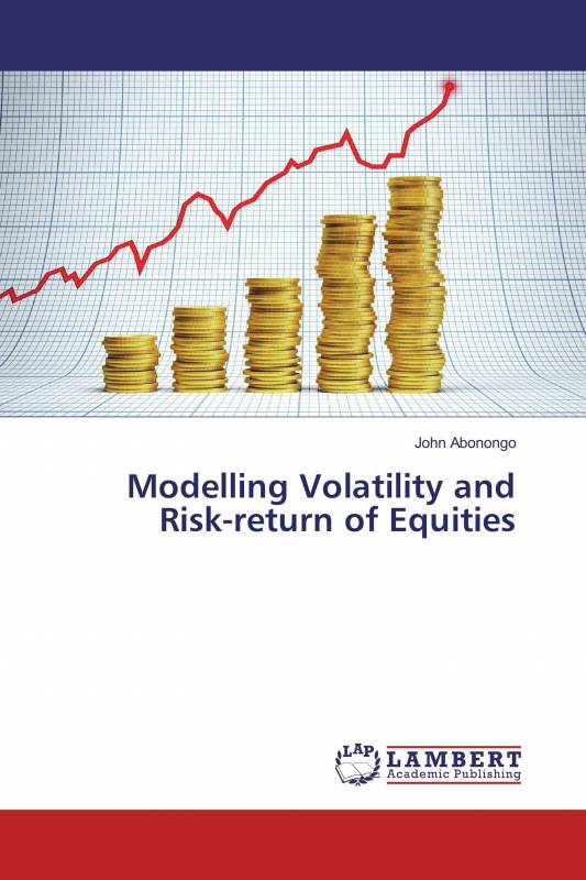 Modelling Volatility and Risk-return of Equities