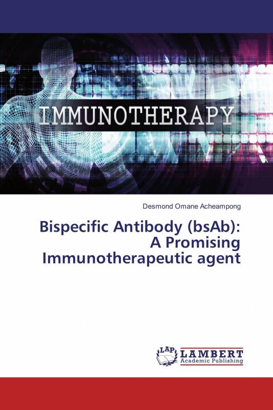 Bispecific Antibody (bsAb): A Promising Immunotherapeutic agent