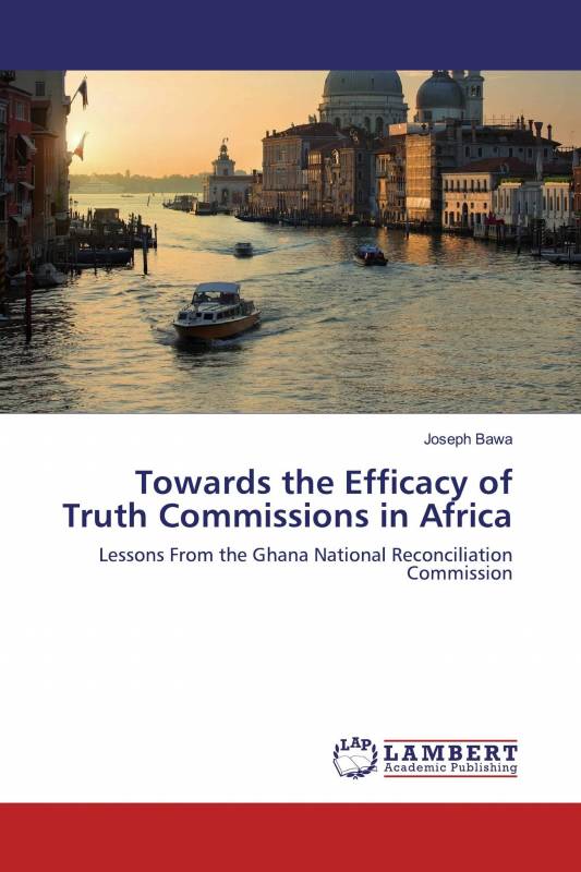 Towards the Efficacy of Truth Commissions in Africa