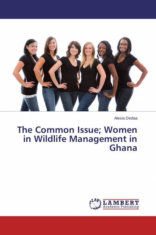 The Common Issue； Women in Wildlife Management in Ghana