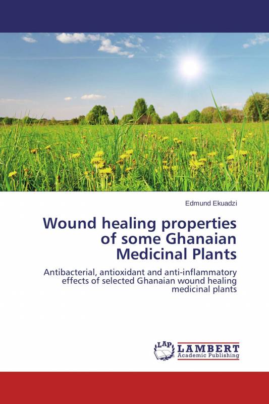 Wound healing properties of some Ghanaian Medicinal Plants