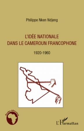L'idée nationale dans le Cameroun francophone