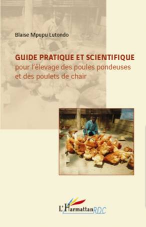 Guide pratique et scientifique pour l'élevage des poules pondeuses et des poulets de chair