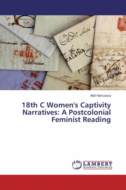 18th C Women's Captivity Narratives: A Postcolonial Feminist Reading