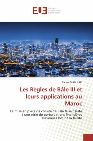 Les Règles de Bâle III et leurs applications au Maroc