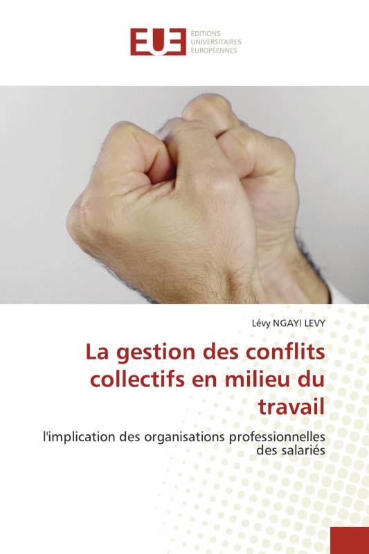 La gestion des conflits collectifs en milieu du travail