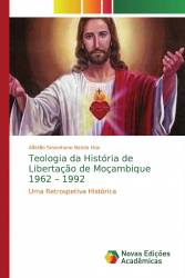 Teologia da História de Libertação de Moçambique 1962 – 1992